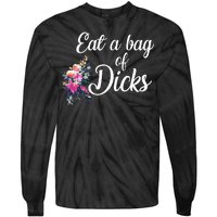 Eat A Bag Of Dicks  Tie-Dye Long Sleeve Shirt