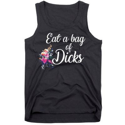 Eat A Bag Of Dicks  Tank Top