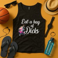 Eat A Bag Of Dicks  Tank Top