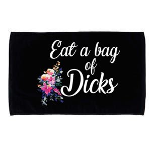 Eat A Bag Of Dicks  Microfiber Hand Towel