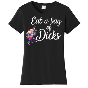 Eat A Bag Of Dicks  Women's T-Shirt