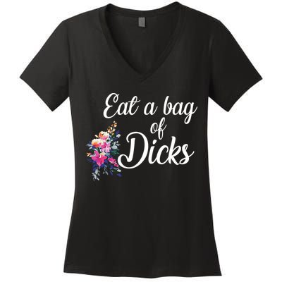 Eat A Bag Of Dicks  Women's V-Neck T-Shirt