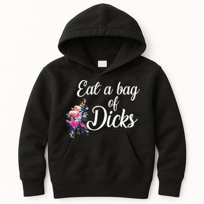 Eat A Bag Of Dicks  Kids Hoodie