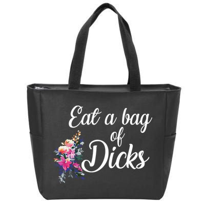 Eat A Bag Of Dicks  Zip Tote Bag