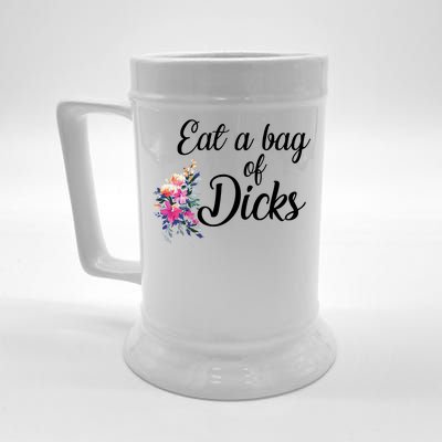 Eat A Bag Of Dicks  Beer Stein