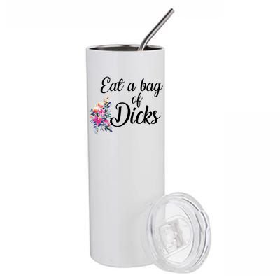 Eat A Bag Of Dicks  Stainless Steel Tumbler