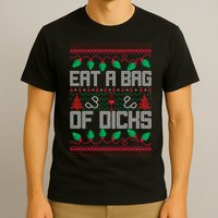 Eat A Bag Of Dicks Offensive Ugly X-Mas T-Shirt