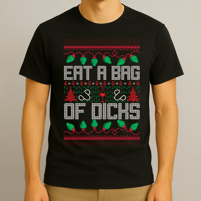 Eat A Bag Of Dicks Offensive Ugly X-Mas T-Shirt