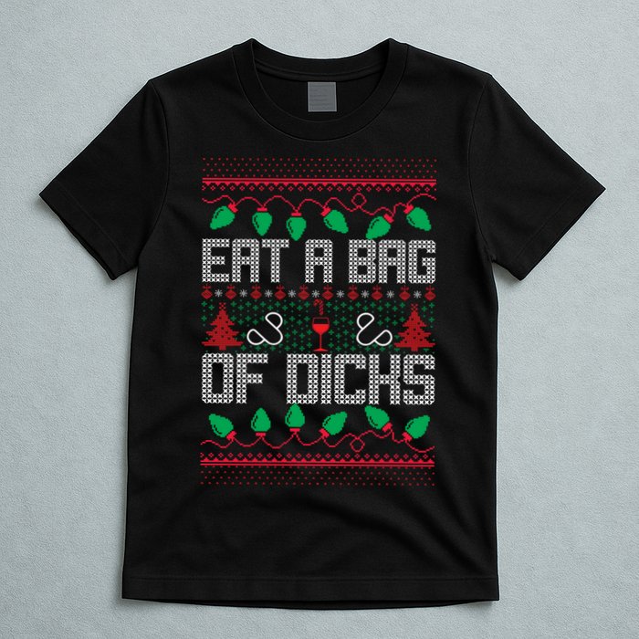 Eat A Bag Of Dicks Offensive Ugly X-Mas T-Shirt