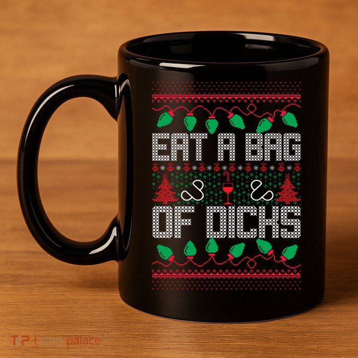 Eat A Bag Of Dicks Offensive Ugly X-Mas 11oz C Handle Ceramic Mug