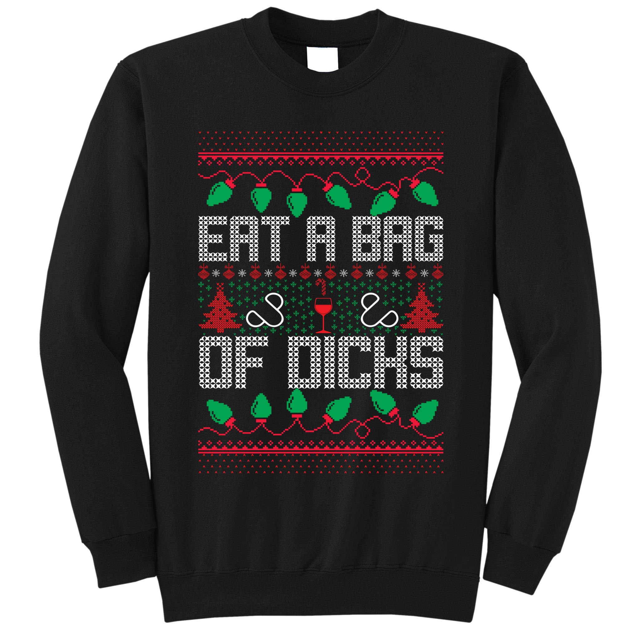 Eat A Bag Of Dicks Offensive Ugly X-Mas Tall Sweatshirt