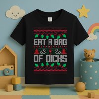 Eat A Bag Of Dicks Offensive Ugly X-Mas Toddler T-Shirt