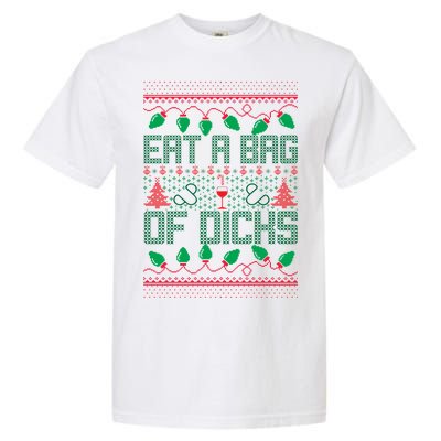 Eat A Bag Of Dicks Offensive Ugly X-Mas Garment-Dyed Heavyweight T-Shirt