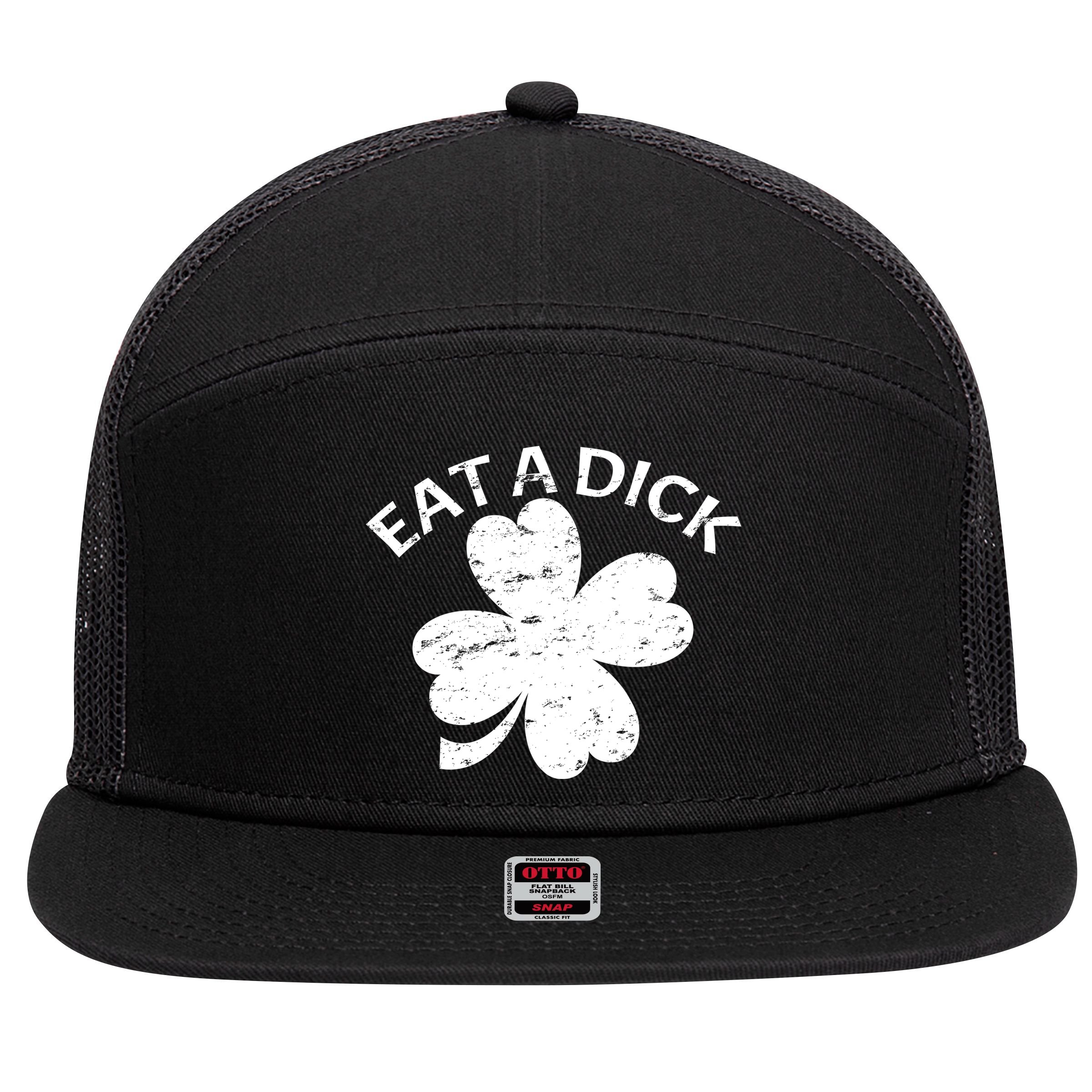 Eat A Dick Shamrock Funny St Patricks Day 7 Panel Mesh Trucker Snapback Hat