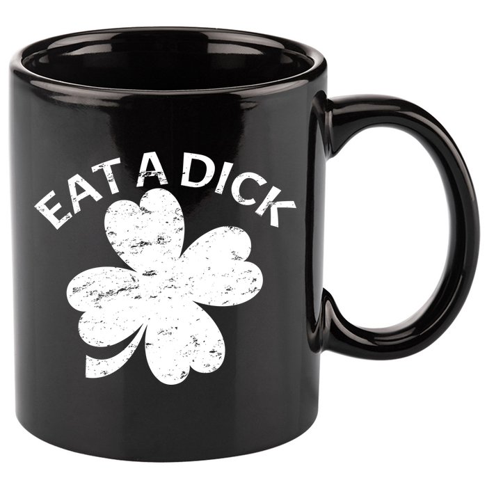 Eat A Dick Shamrock Funny St Patricks Day 11oz C Handle Ceramic Mug