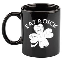 Eat A Dick Shamrock Funny St Patricks Day 11oz C Handle Ceramic Mug