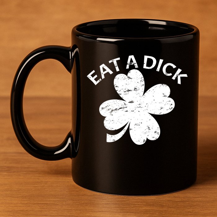 Eat A Dick Shamrock Funny St Patricks Day 11oz C Handle Ceramic Mug