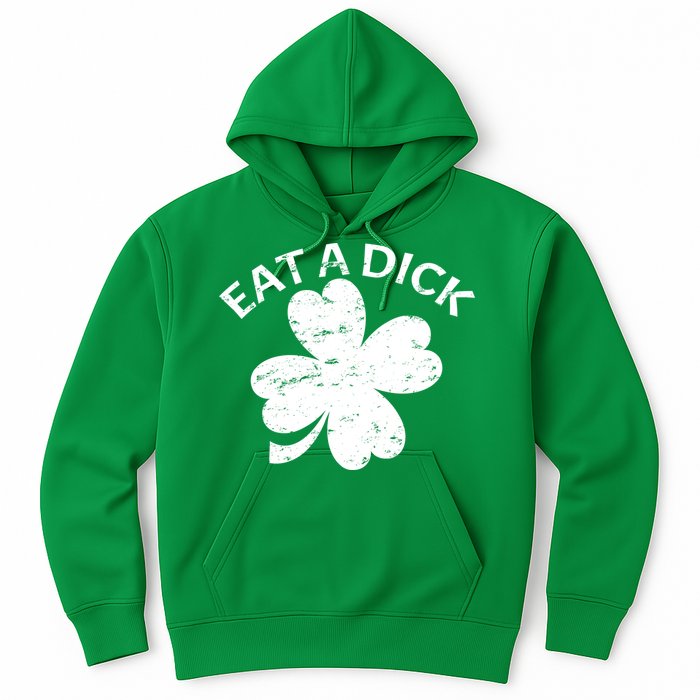Eat A Dick Shamrock Funny St Patricks Day Hoodie