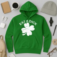 Eat A Dick Shamrock Funny St Patricks Day Hoodie