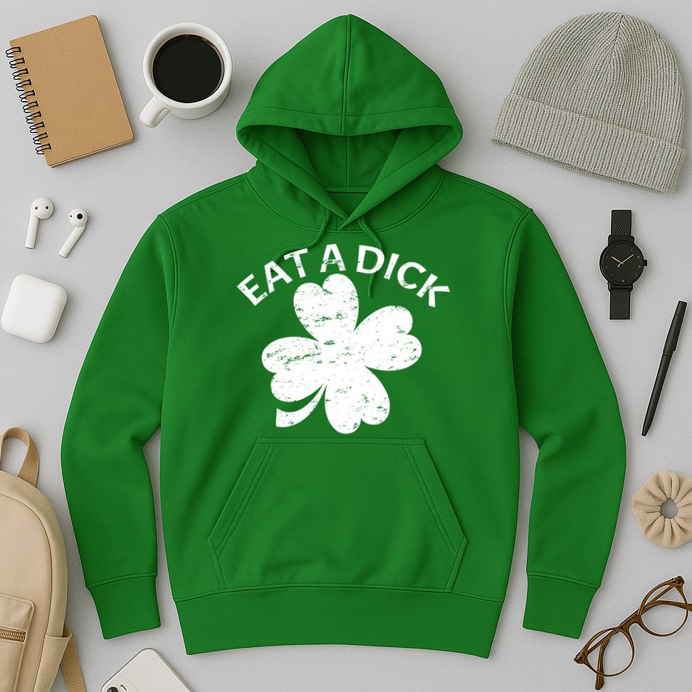 Eat A Dick Shamrock Funny St Patricks Day Hoodie