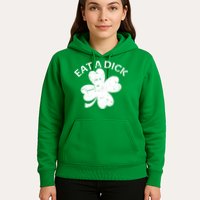Eat A Dick Shamrock Funny St Patricks Day Hoodie