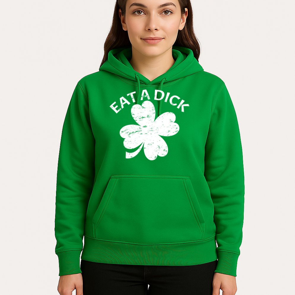Eat A Dick Shamrock Funny St Patricks Day Hoodie