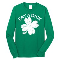 Eat A Dick Shamrock Funny St Patricks Day Long Sleeve Shirt