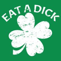 Eat A Dick Shamrock Funny St Patricks Day Long Sleeve Shirt