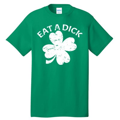 Eat A Dick Shamrock Funny St Patricks Day Tall T-Shirt