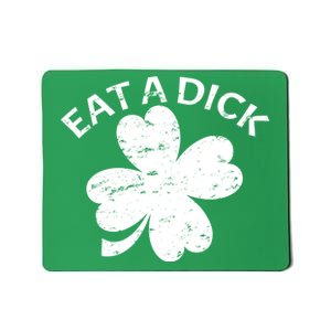 Eat A Dick Shamrock Funny St Patricks Day Mousepad