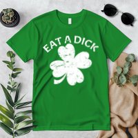 Eat A Dick Shamrock Funny St Patricks Day Premium T-Shirt