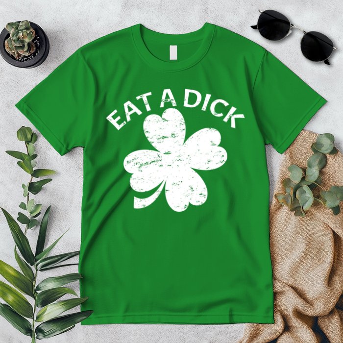 Eat A Dick Shamrock Funny St Patricks Day Premium T-Shirt
