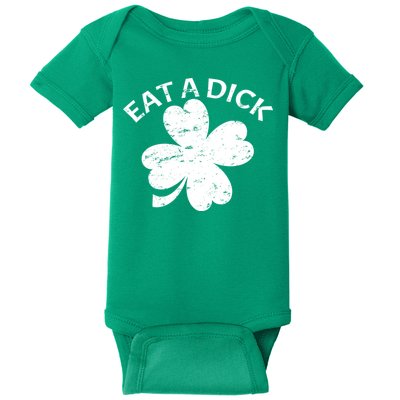 Eat A Dick Shamrock Funny St Patricks Day Baby Bodysuit