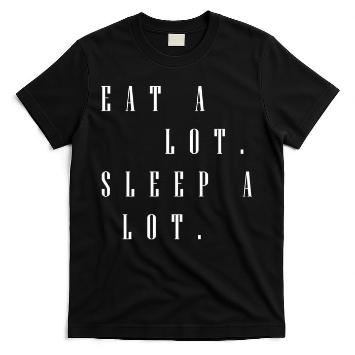 Eat A Lot Sleep A Lot T-Shirt