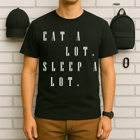 Eat A Lot Sleep A Lot T-Shirt
