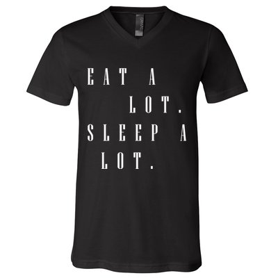 Eat A Lot Sleep A Lot V-Neck T-Shirt