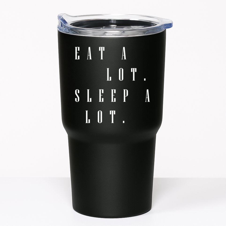 Eat A Lot Sleep A Lot Tumbler