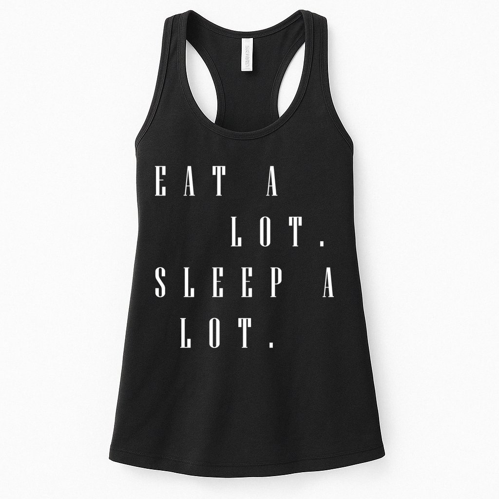 Eat A Lot Sleep A Lot Womens Tank Top