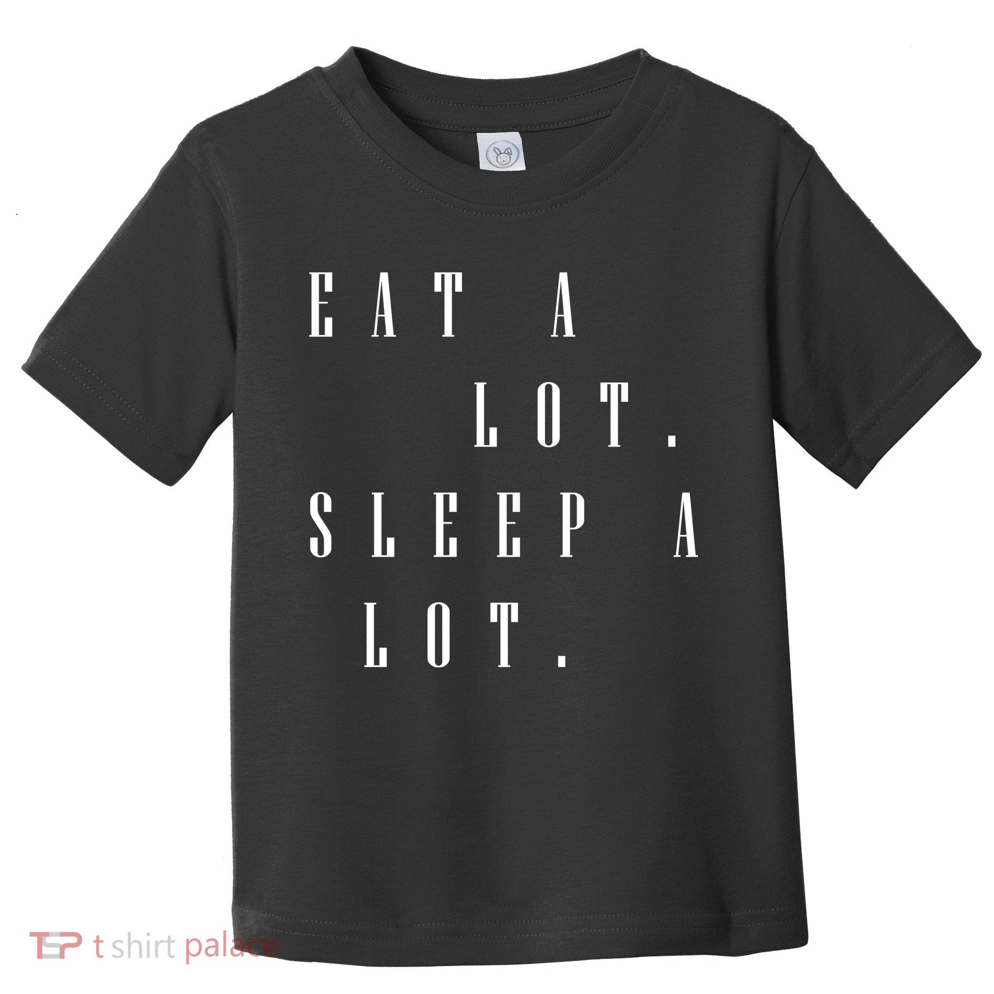Eat A Lot Sleep A Lot Toddler T-Shirt