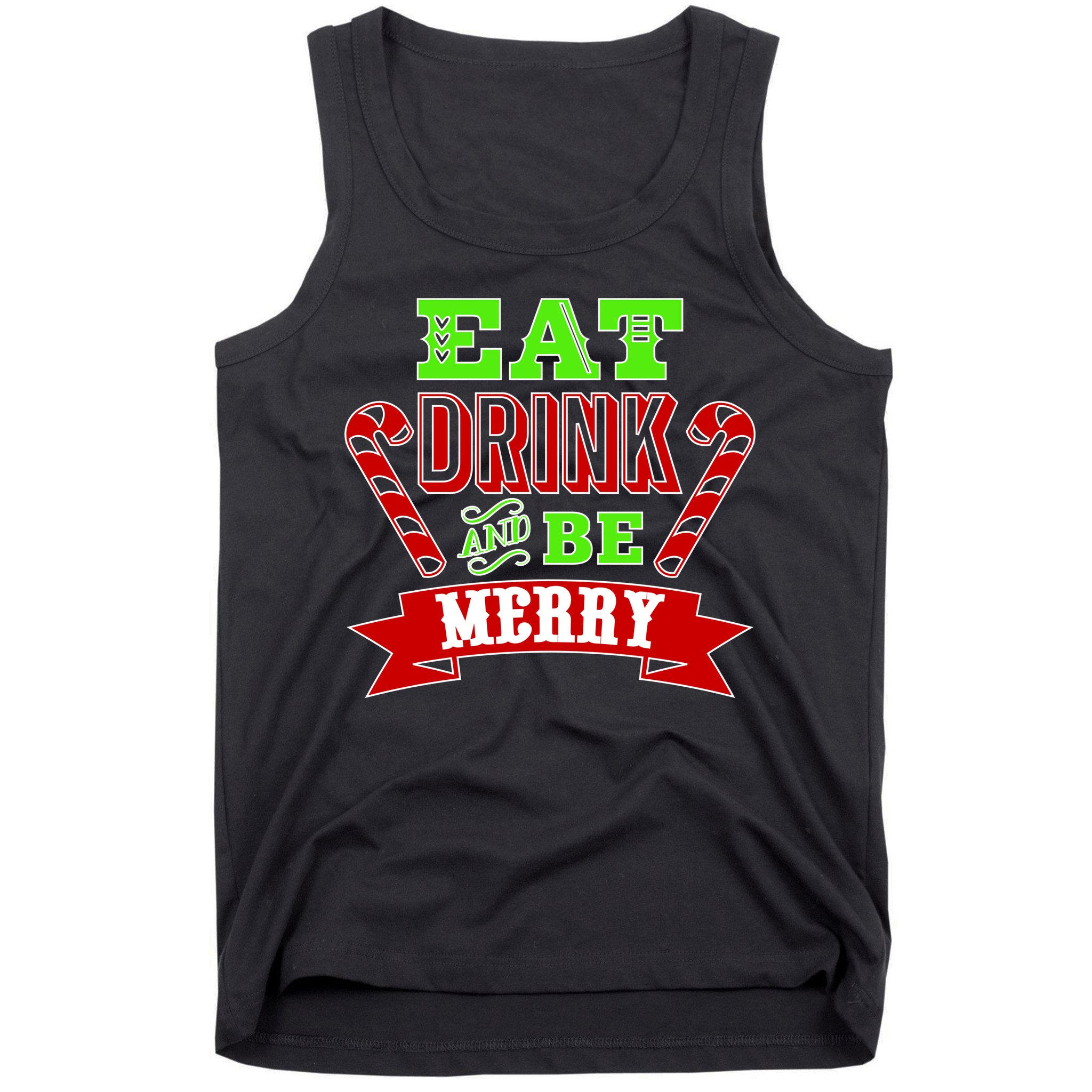 Eat Drink And Be Merry Christmas Tank Top