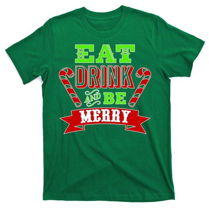 Eat Drink And Be Merry Christmas T-Shirt