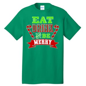 Eat Drink And Be Merry Christmas Tall T-Shirt