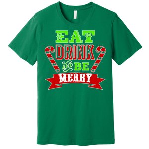 Eat Drink And Be Merry Christmas Premium T-Shirt