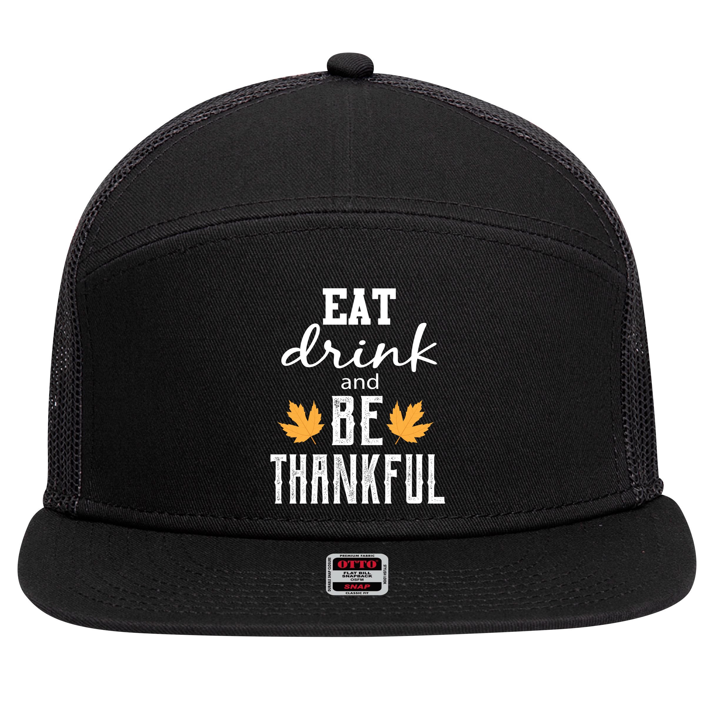 Eat Drink And Be Thankful 7 Panel Mesh Trucker Snapback Hat