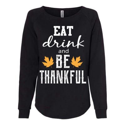 Eat Drink and Be Thankful Womens California Wash Sweatshirt