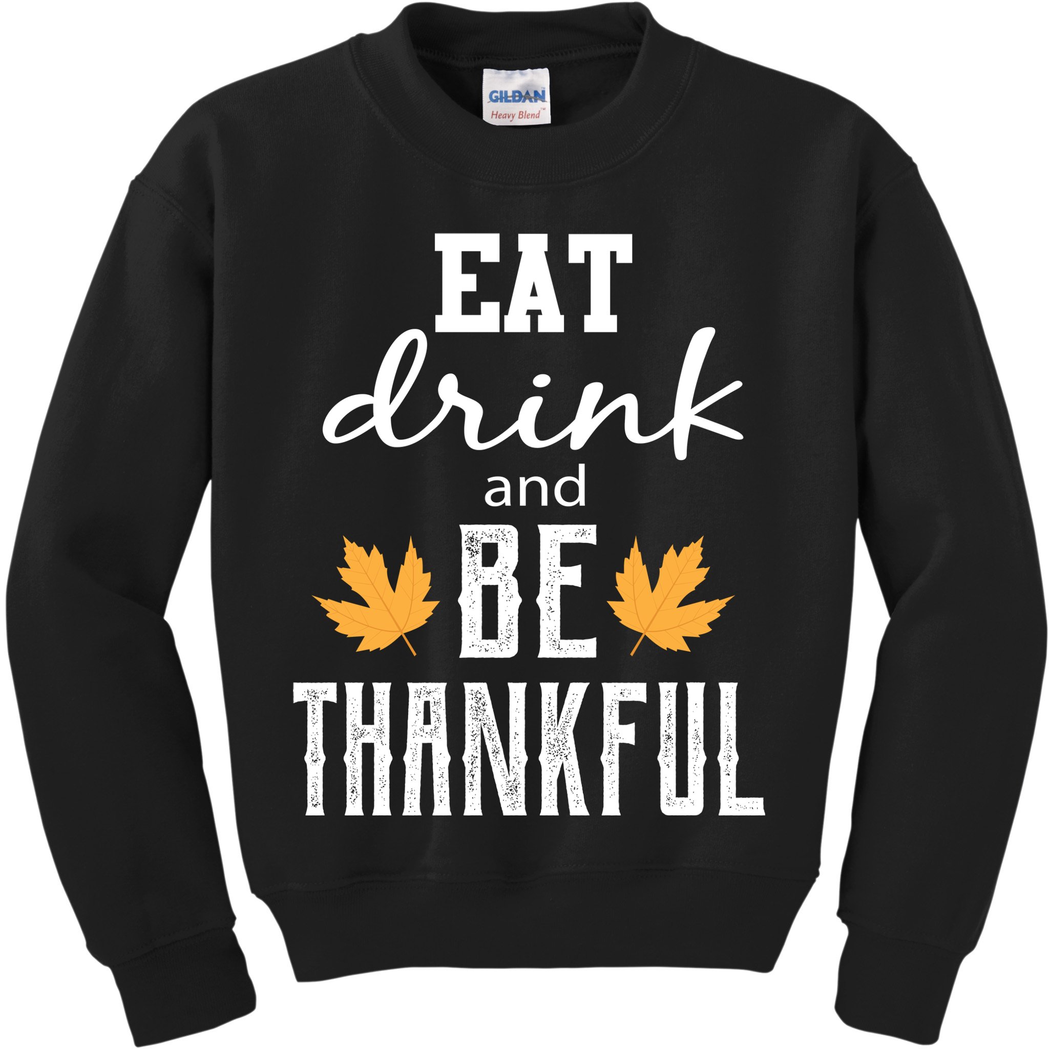 Eat Drink And Be Thankful Kids Sweatshirt