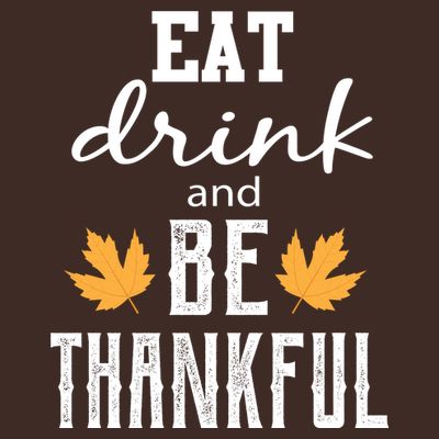 Eat Drink And Be Thankful T-Shirt