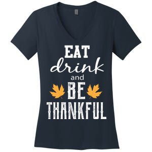 Eat Drink and Be Thankful Women's V-Neck T-Shirt