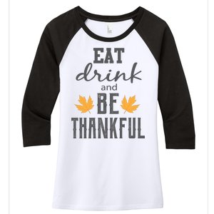 Eat Drink and Be Thankful Women's Tri-Blend 3/4-Sleeve Raglan Shirt