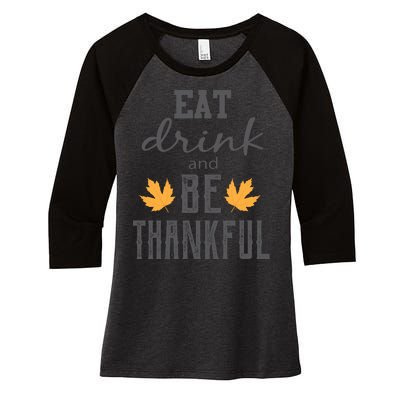 Eat Drink and Be Thankful Women's Tri-Blend 3/4-Sleeve Raglan Shirt